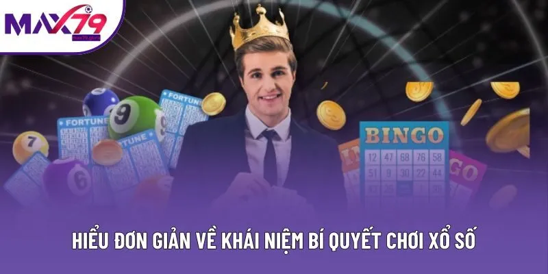 Hiểu đơn giản về khái niệm bí quyết chơi xổ số