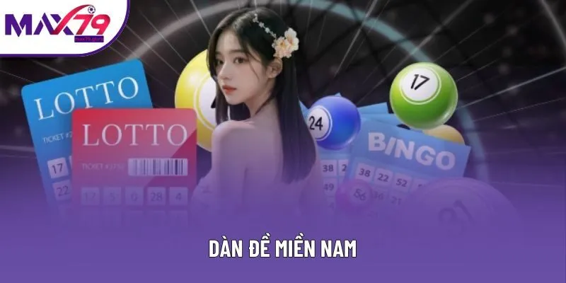 Dàn Đề Miền Nam - Hình Thức Chơi Lô Đề Hấp Dẫn Tại MAX79