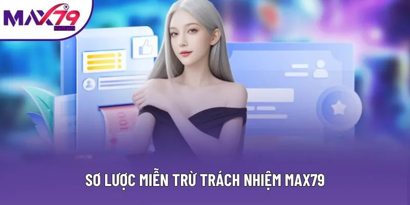 Sơ lược miễn trừ trách nhiệm MAX79