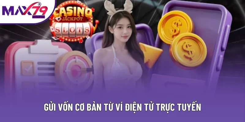 Gửi vốn cơ bản từ ví điện tử trực tuyến