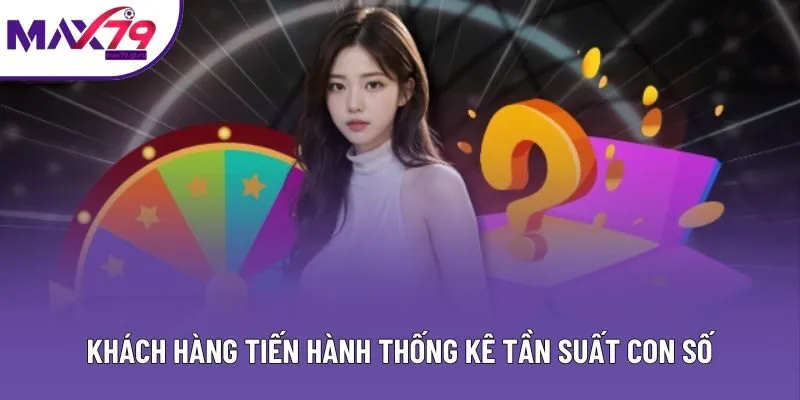 Khách hàng tiến hành thống kê tần suất con số