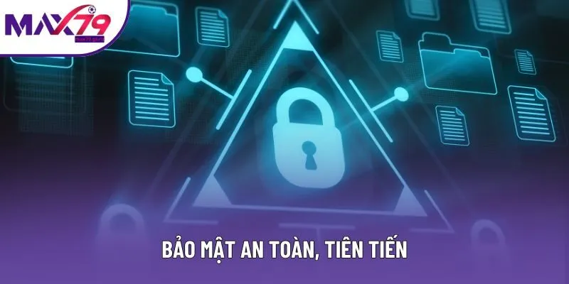 Bảo mật an toàn, tiên tiến
