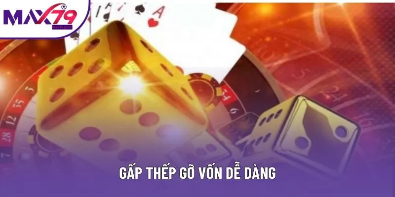 Gấp thếp gỡ vốn dễ dàng